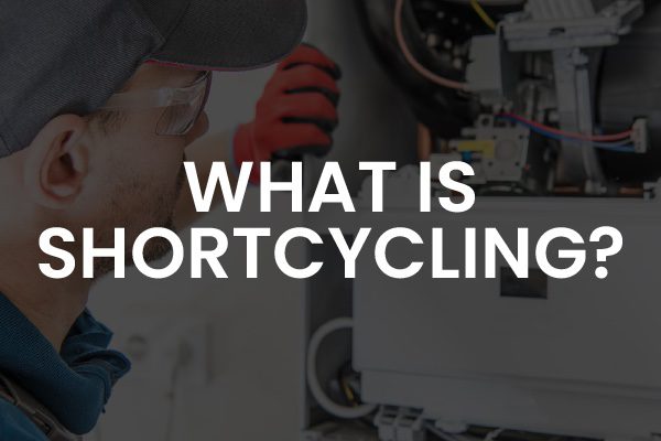A picture of an HVAC Technician with the words, "what is shortcylcing?"
